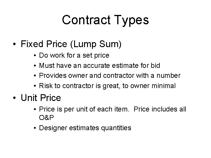 Contract Types • Fixed Price (Lump Sum) • • Do work for a set