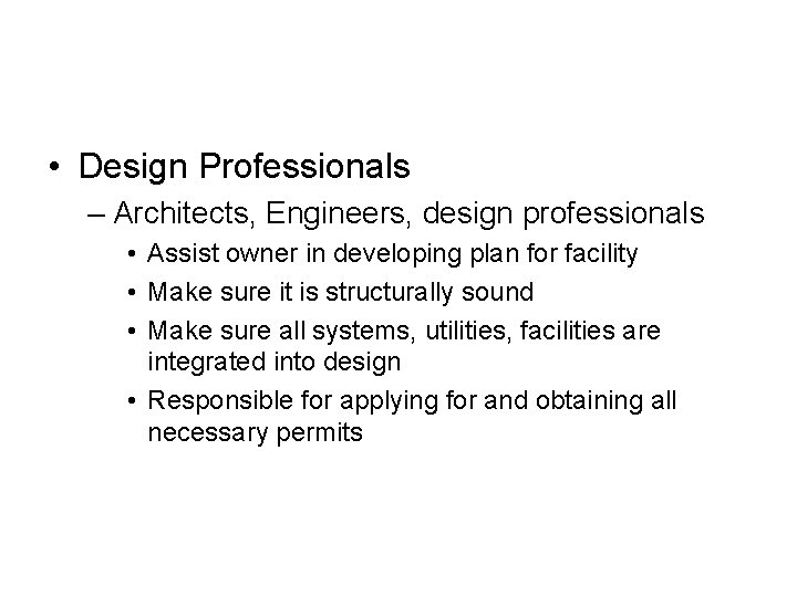  • Design Professionals – Architects, Engineers, design professionals • Assist owner in developing