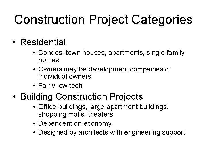 Construction Project Categories • Residential • Condos, town houses, apartments, single family homes •