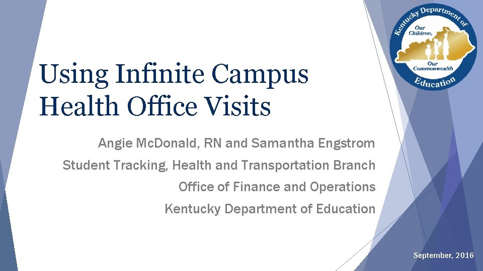 Using Infinite Campus Health Office Visits Angie Mc. Donald, RN and Samantha Engstrom Student