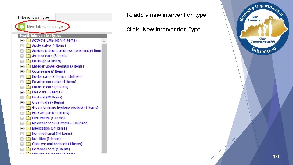 To add a new intervention type: Click “New Intervention Type” 16 