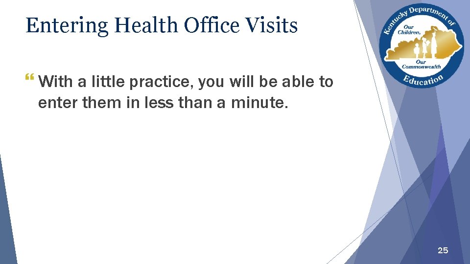 Entering Health Office Visits } With a little practice, you will be able to