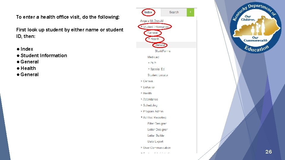 To enter a health office visit, do the following: First look up student by