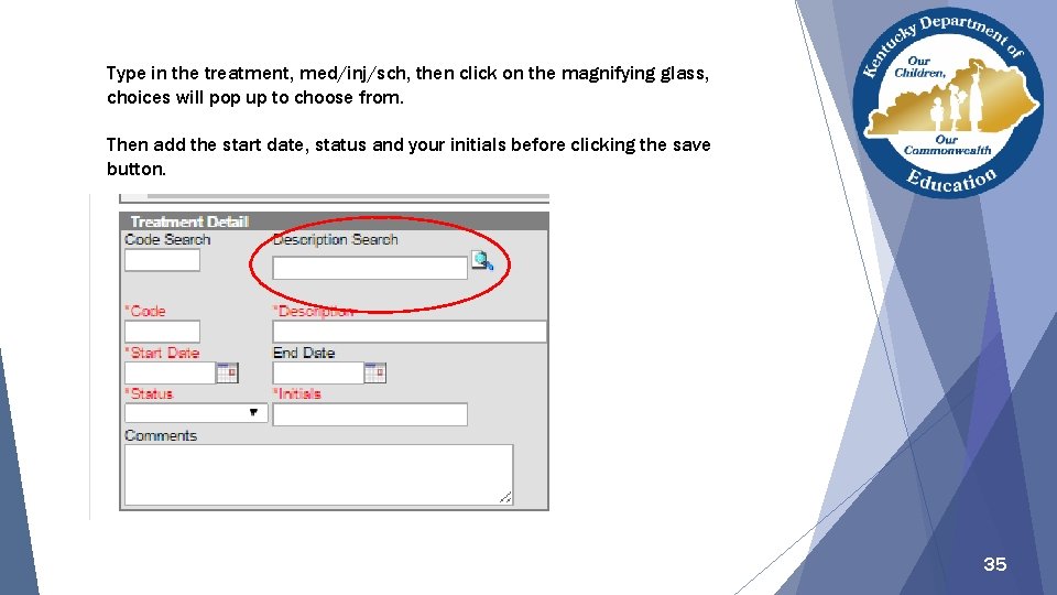 Type in the treatment, med/inj/sch, then click on the magnifying glass, choices will pop