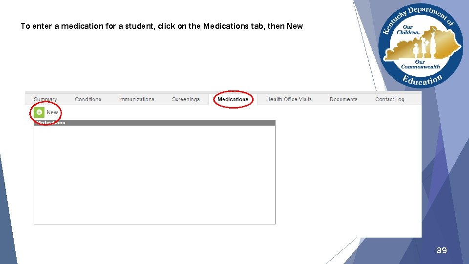 To enter a medication for a student, click on the Medications tab, then New