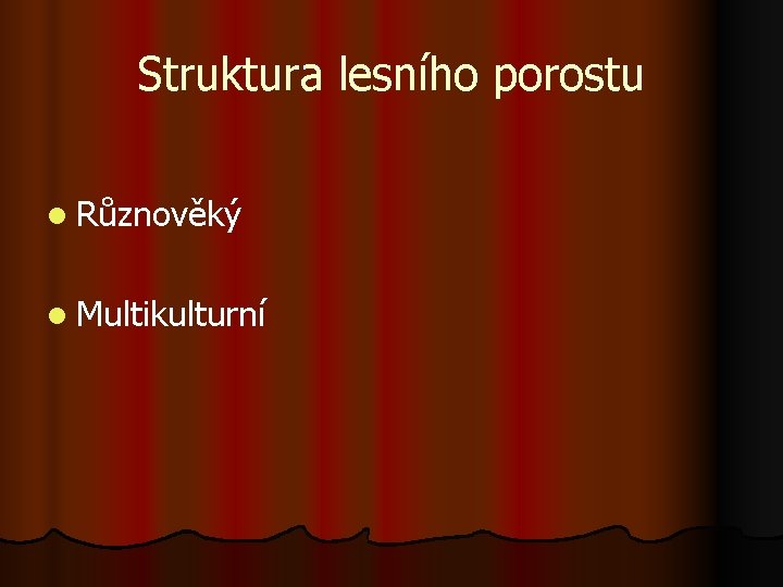 Struktura lesního porostu l Různověký l Multikulturní 