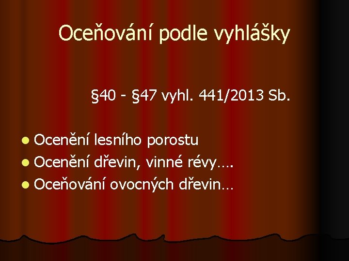 Oceňování podle vyhlášky § 40 - § 47 vyhl. 441/2013 Sb. l Ocenění lesního