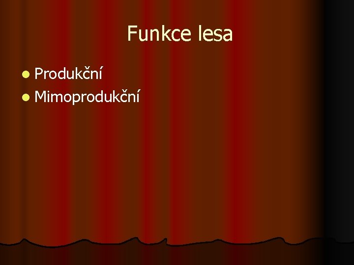 Funkce lesa l Produkční l Mimoprodukční 