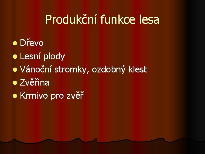 Produkční funkce lesa l Dřevo l Lesní plody l Vánoční stromky, ozdobný klest l