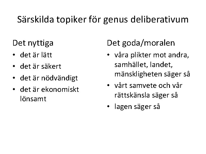 Särskilda topiker för genus deliberativum Det nyttiga • • det är lätt det är