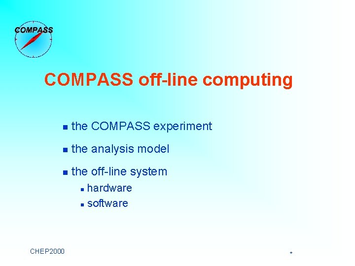 COMPASS off-line computing n the COMPASS experiment n the analysis model n the off-line