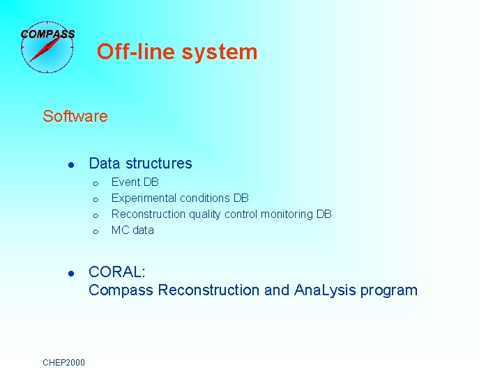 Off-line system Software l Data structures m m l CHEP 2000 Event DB Experimental