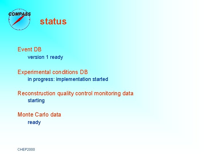 status Event DB version 1 ready Experimental conditions DB in progress: implementation started Reconstruction