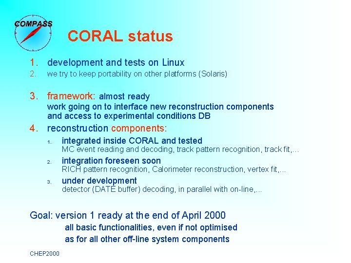 CORAL status 1. development and tests on Linux 2. we try to keep portability