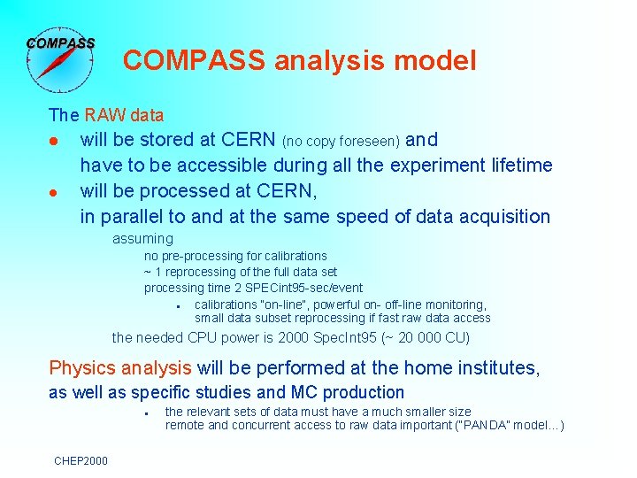 COMPASS analysis model The RAW data l l will be stored at CERN (no