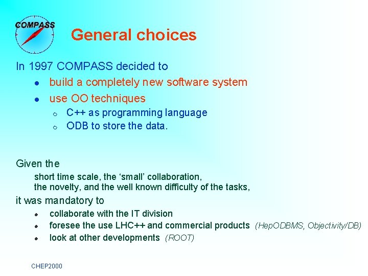 General choices In 1997 COMPASS decided to l build a completely new software system