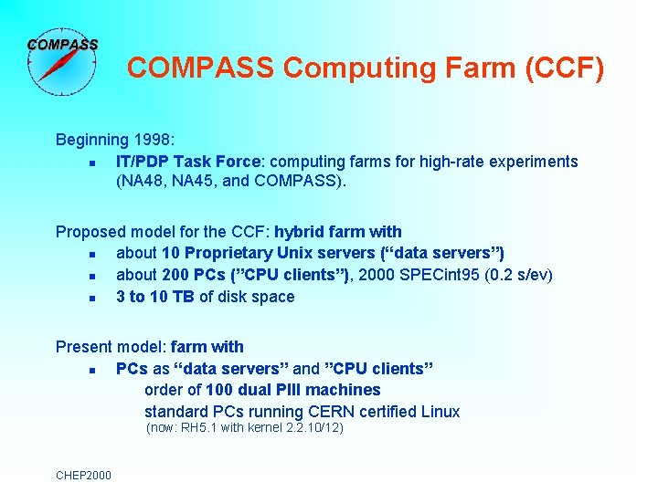 COMPASS Computing Farm (CCF) Beginning 1998: n IT/PDP Task Force: computing farms for high-rate