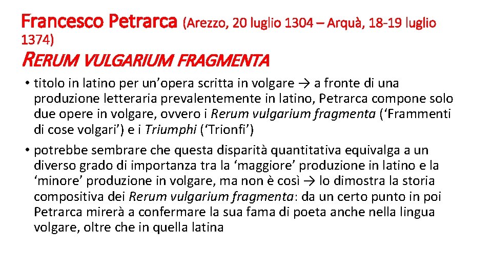 Francesco Petrarca (Arezzo, 20 luglio 1304 – Arquà, 18 -19 luglio 1374) RERUM VULGARIUM