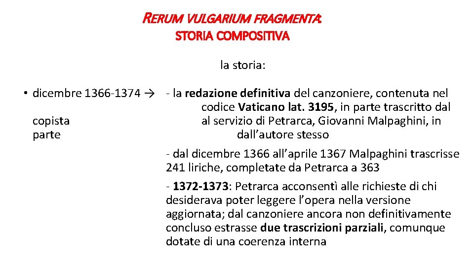 RERUM VULGARIUM FRAGMENTA: STORIA COMPOSITIVA la storia: • dicembre 1366 -1374 → - la