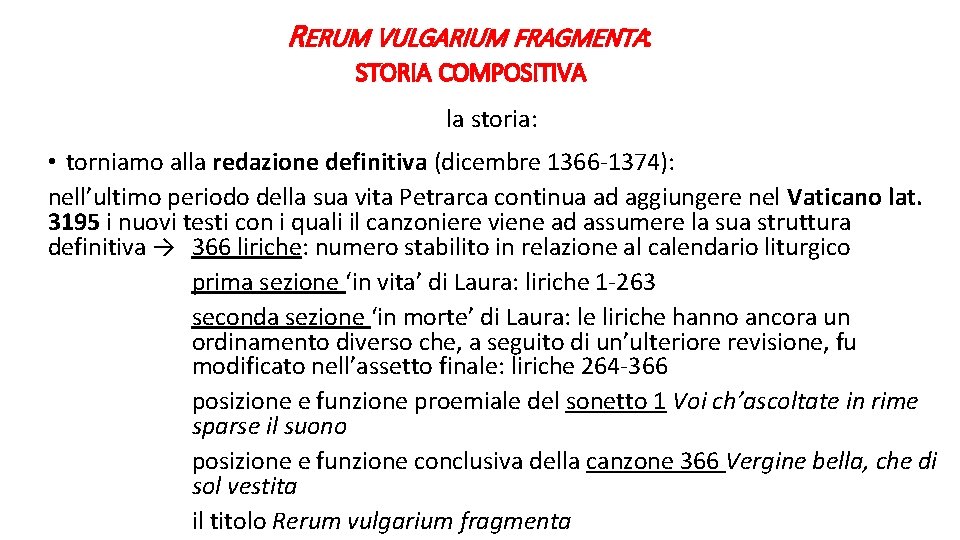 RERUM VULGARIUM FRAGMENTA: STORIA COMPOSITIVA la storia: • torniamo alla redazione definitiva (dicembre 1366