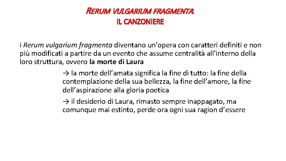 RERUM VULGARIUM FRAGMENTA: IL CANZONIERE i Rerum vulgarium fragmenta diventano un’opera con caratteri definiti