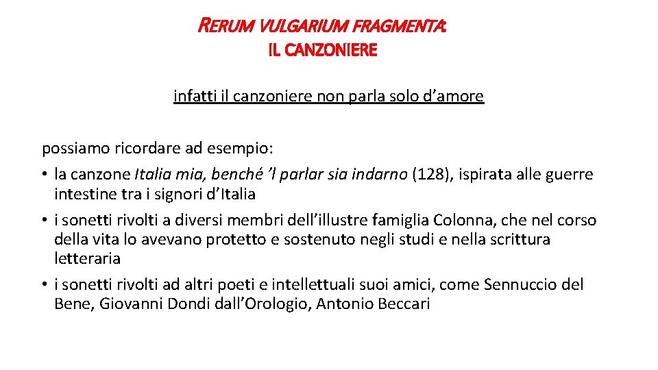 RERUM VULGARIUM FRAGMENTA: IL CANZONIERE infatti il canzoniere non parla solo d’amore possiamo ricordare