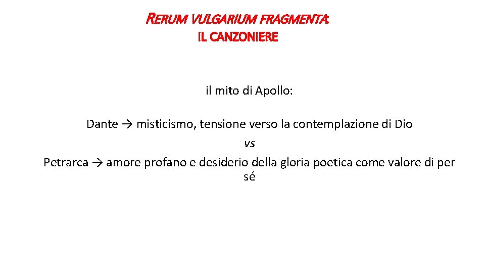 RERUM VULGARIUM FRAGMENTA: IL CANZONIERE il mito di Apollo: Dante → misticismo, tensione verso