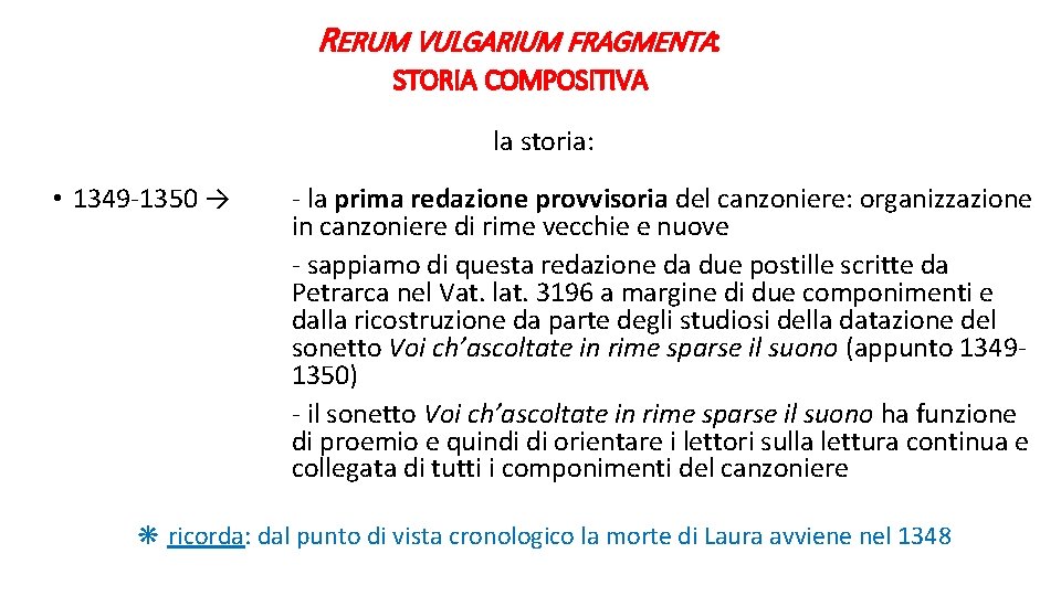 RERUM VULGARIUM FRAGMENTA: STORIA COMPOSITIVA la storia: • 1349 -1350 → - la prima