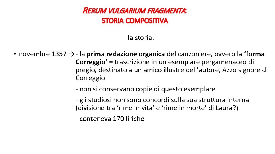 RERUM VULGARIUM FRAGMENTA: STORIA COMPOSITIVA la storia: • novembre 1357 →- la prima redazione