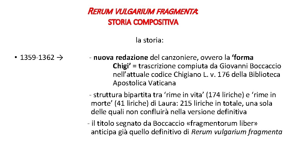 RERUM VULGARIUM FRAGMENTA: STORIA COMPOSITIVA la storia: • 1359 -1362 → - nuova redazione