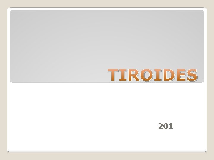 TIROIDES 201 TIROIDES 201