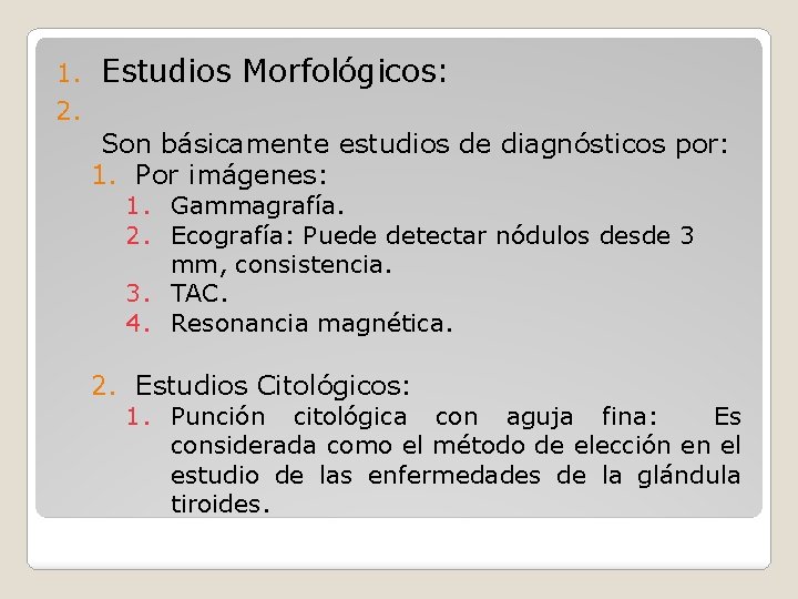 1. 2. Estudios Morfológicos: Son básicamente estudios de diagnósticos por: 1. Por imágenes: 1. 1. 2. Estudios Morfológicos: Son básicamente estudios de diagnósticos por: 1. Por imágenes: 1.