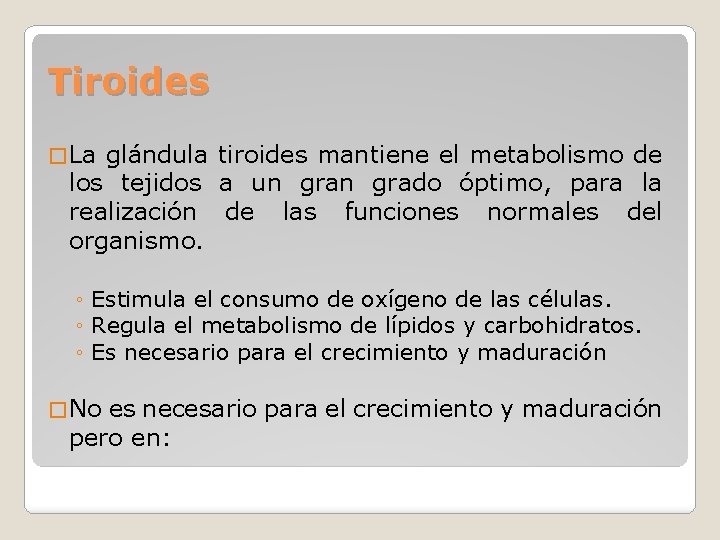 Tiroides � La glándula tiroides mantiene el metabolismo de los tejidos a un grado Tiroides � La glándula tiroides mantiene el metabolismo de los tejidos a un grado