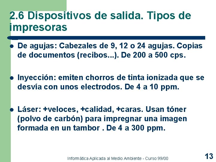 2. 6 Dispositivos de salida. Tipos de impresoras l De agujas: Cabezales de 9, 2. 6 Dispositivos de salida. Tipos de impresoras l De agujas: Cabezales de 9,