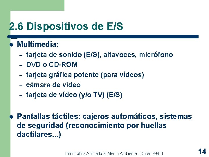 2. 6 Dispositivos de E/S l Multimedia: – – – l tarjeta de sonido 2. 6 Dispositivos de E/S l Multimedia: – – – l tarjeta de sonido
