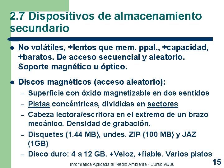 2. 7 Dispositivos de almacenamiento secundario l No volátiles, +lentos que mem. ppal. , 2. 7 Dispositivos de almacenamiento secundario l No volátiles, +lentos que mem. ppal. ,