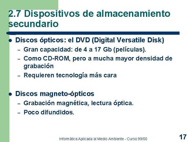 2. 7 Dispositivos de almacenamiento secundario l Discos ópticos: el DVD (Digital Versatile Disk) 2. 7 Dispositivos de almacenamiento secundario l Discos ópticos: el DVD (Digital Versatile Disk)