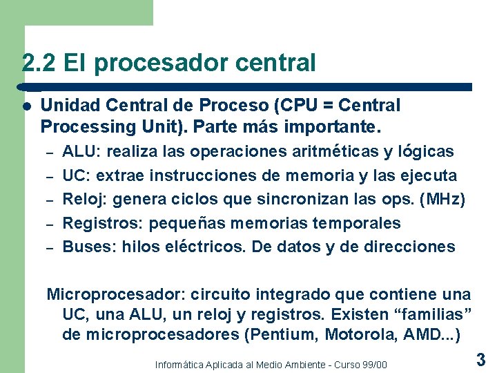 2. 2 El procesador central l Unidad Central de Proceso (CPU = Central Processing 2. 2 El procesador central l Unidad Central de Proceso (CPU = Central Processing