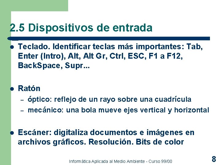 2. 5 Dispositivos de entrada l Teclado. Identificar teclas más importantes: Tab, Enter (Intro), 2. 5 Dispositivos de entrada l Teclado. Identificar teclas más importantes: Tab, Enter (Intro),