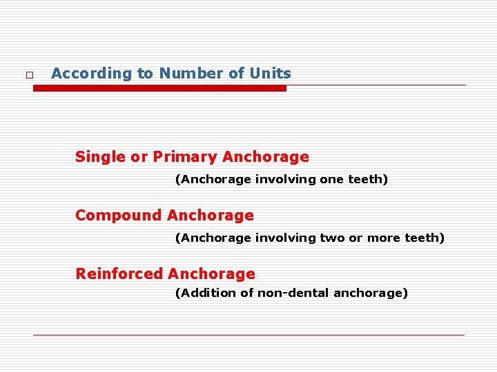 o According to Number of Units Single or Primary Anchorage (Anchorage involving one teeth)