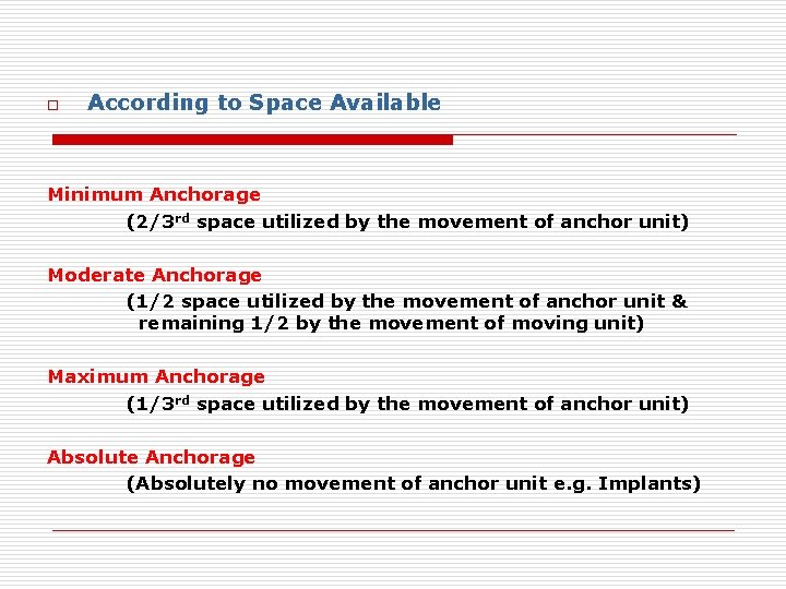 o According to Space Available Minimum Anchorage (2/3 rd space utilized by the movement