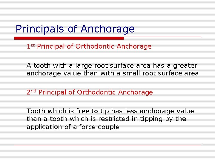 Principals of Anchorage 1 st Principal of Orthodontic Anchorage A tooth with a large