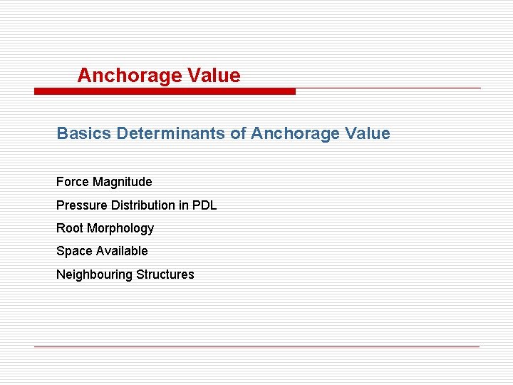 Anchorage Value Basics Determinants of Anchorage Value Force Magnitude Pressure Distribution in PDL Root