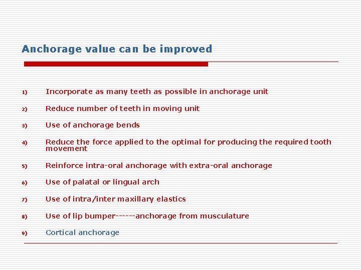 Anchorage value can be improved 1) Incorporate as many teeth as possible in anchorage