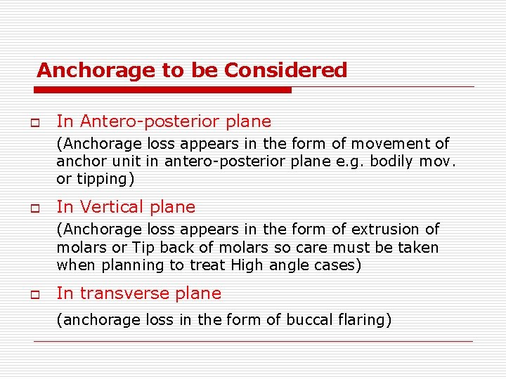 Anchorage to be Considered o In Antero-posterior plane (Anchorage loss appears in the form
