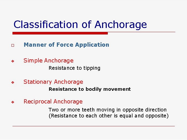 Classification of Anchorage o Manner of Force Application v Simple Anchorage Resistance to tipping