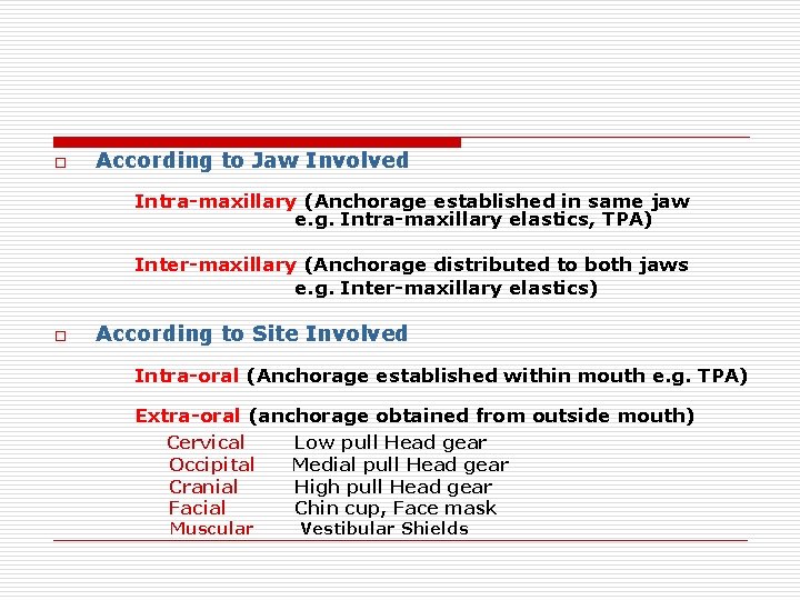 o According to Jaw Involved Intra-maxillary (Anchorage established in same jaw e. g. Intra-maxillary