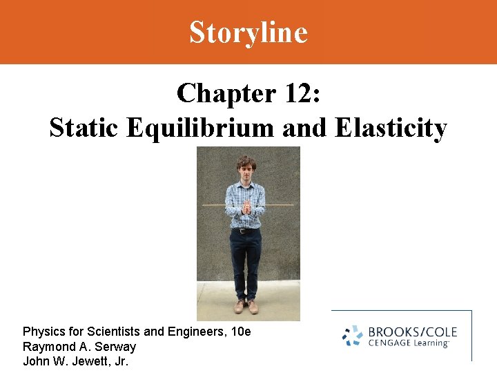 Storyline Chapter 12: Static Equilibrium and Elasticity Physics for Scientists and Engineers, 10 e