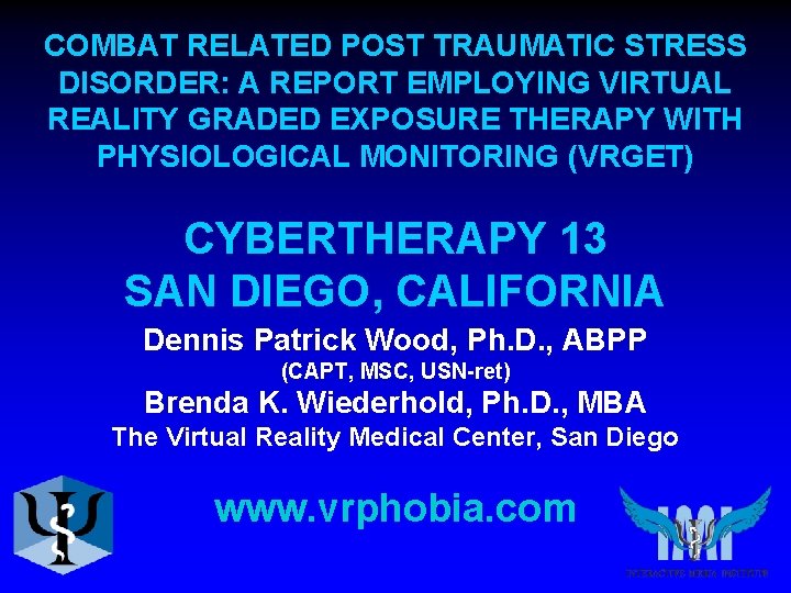 COMBAT RELATED POST TRAUMATIC STRESS DISORDER: A REPORT EMPLOYING VIRTUAL REALITY GRADED EXPOSURE THERAPY