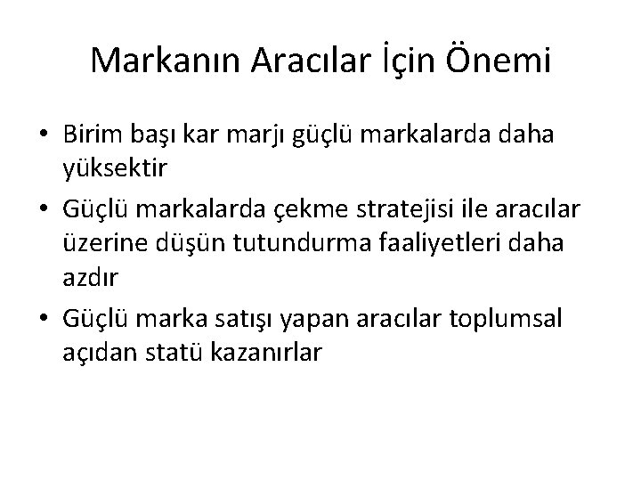 Markanın Aracılar İçin Önemi • Birim başı kar marjı güçlü markalarda daha yüksektir •